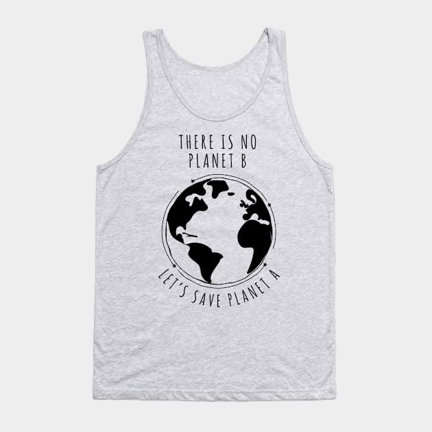 There is no planet B - Let's save planet A I climate change design Tank Top by emmjott